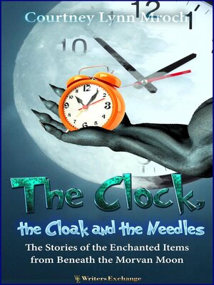 cover image of The Clock, the Cloak and the Needles